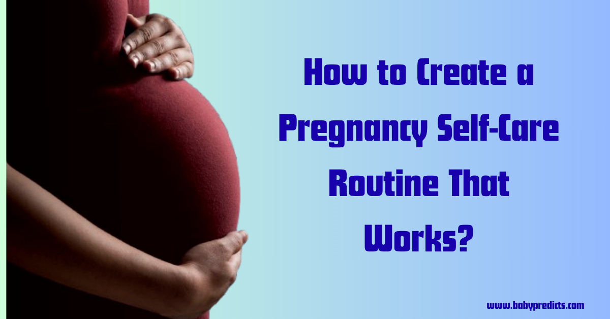 How to Create a Pregnancy Self-Care Routine That Works